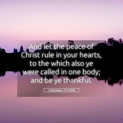 Picture 05 - Colossians 3:15 ASV - And let the peace of Christ rule in your hearts, - Bible Verse Picture