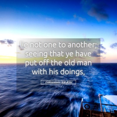 Picture 05 - Colossians 3:9 ASV - lie not one to another; seeing that ye have put - Bible Verse Picture