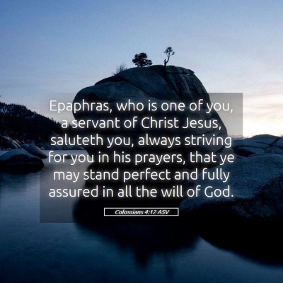 Picture 05 - Colossians 4:12 ASV - Epaphras, who is one of you, a servant of Christ - Bible Verse Picture
