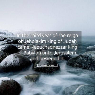 Picture 05 - Daniel 1:1 ASV - In the third year of the reign of Jehoiakim king - Bible Verse Picture