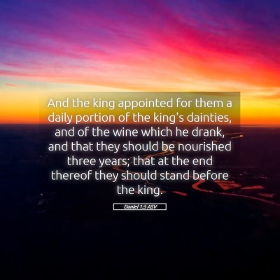 Picture 05 - Daniel 1:5 ASV - And the king appointed for them a daily portion - Bible Verse Picture