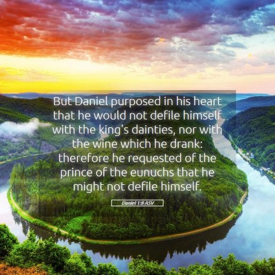 Picture 05 - Daniel 1:8 ASV - But Daniel purposed in his heart that he would - Bible Verse Picture