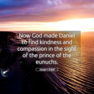 Picture 05 - Daniel 1:9 ASV - Now God made Daniel to find kindness and - Bible Verse Picture