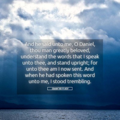 Picture 05 - Daniel 10:11 ASV - And he said unto me, O Daniel, thou man greatly - Bible Verse Picture