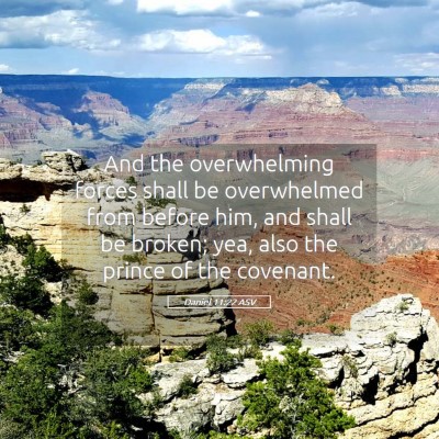 Picture 05 - Daniel 11:22 ASV - And the overwhelming forces shall be overwhelmed - Bible Verse Picture