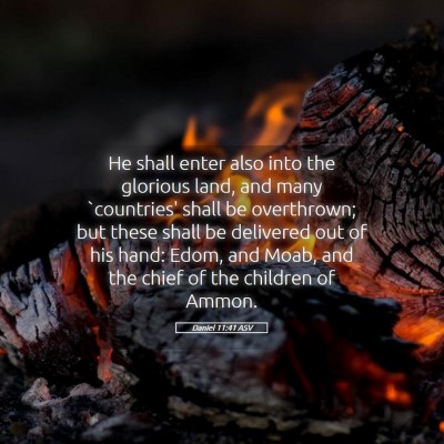 Picture 05 - Daniel 11:41 ASV - He shall enter also into the glorious land, and - Bible Verse Picture