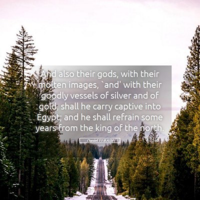 Picture 05 - Daniel 11:8 ASV - And also their gods, with their molten images, - Bible Verse Picture