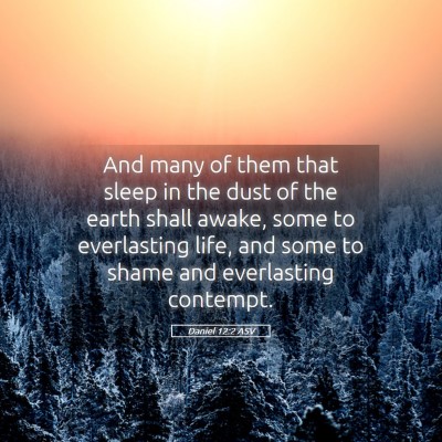 Picture 05 - Daniel 12:2 ASV - And many of them that sleep in the dust of the - Bible Verse Picture