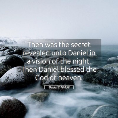 Picture 05 - Daniel 2:19 ASV - Then was the secret revealed unto Daniel in a - Bible Verse Picture