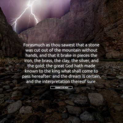 Picture 05 - Daniel 2:45 ASV - Forasmuch as thou sawest that a stone was cut out - Bible Verse Picture