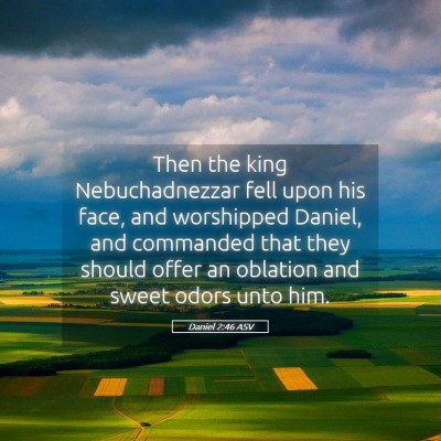 Picture 05 - Daniel 2:46 ASV - Then the king Nebuchadnezzar fell upon his face, - Bible Verse Picture