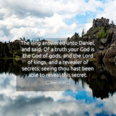 Picture 05 - Daniel 2:47 ASV - The king answered unto Daniel, and said, Of a - Bible Verse Picture