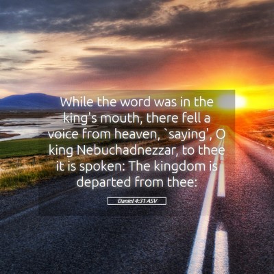 Picture 05 - Daniel 4:31 ASV - While the word was in the king's mouth, there - Bible Verse Picture