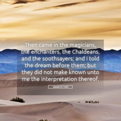Picture 05 - Daniel 4:7 ASV - Then came in the magicians, the enchanters, the - Bible Verse Picture