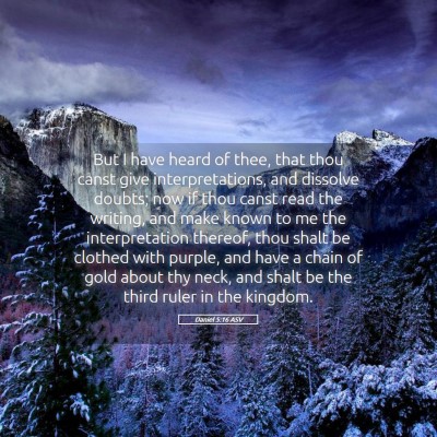Picture 05 - Daniel 5:16 ASV - But I have heard of thee, that thou canst give - Bible Verse Picture