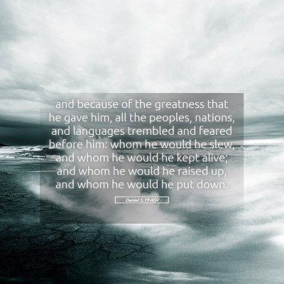 Picture 05 - Daniel 5:19 ASV - and because of the greatness that he gave him, - Bible Verse Picture