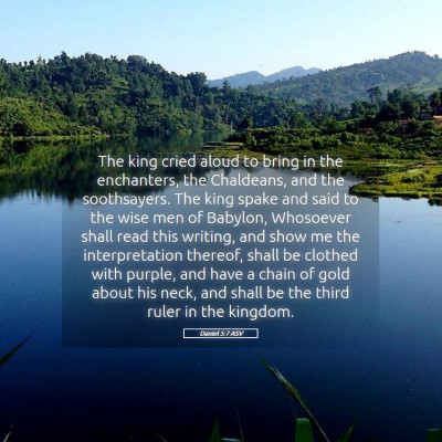 Picture 05 - Daniel 5:7 ASV - The king cried aloud to bring in the enchanters, - Bible Verse Picture