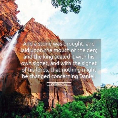 Picture 05 - Daniel 6:17 ASV - And a stone was brought, and laid upon the mouth - Bible Verse Picture