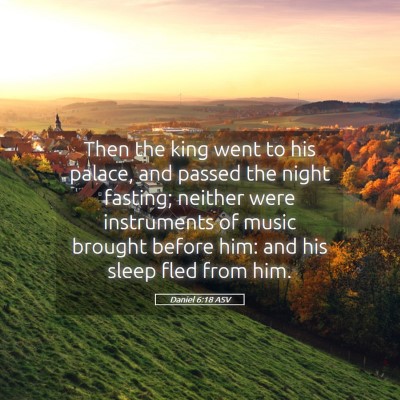 Picture 05 - Daniel 6:18 ASV - Then the king went to his palace, and passed the - Bible Verse Picture