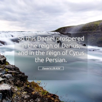 Picture 05 - Daniel 6:28 ASV - So this Daniel prospered in the reign of Darius, - Bible Verse Picture