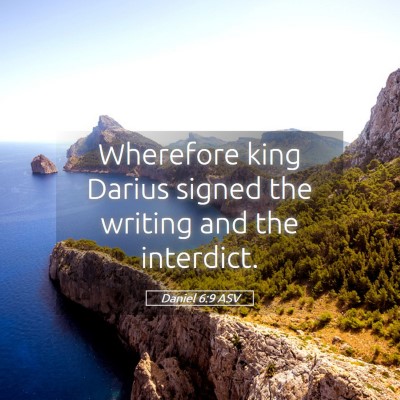 Picture 05 - Daniel 6:9 ASV - Wherefore king Darius signed the writing and the - Bible Verse Picture