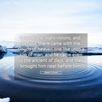 Picture 05 - Daniel 7:13 ASV - I saw in the night-visions, and, behold, there - Bible Verse Picture