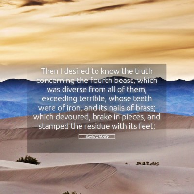 Picture 05 - Daniel 7:19 ASV - Then I desired to know the truth concerning the - Bible Verse Picture