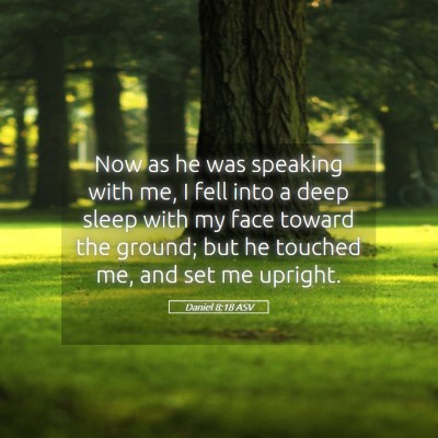 Picture 05 - Daniel 8:18 ASV - Now as he was speaking with me, I fell into a - Bible Verse Picture