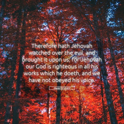 Picture 05 - Daniel 9:14 ASV - Therefore hath Jehovah watched over the evil, and - Bible Verse Picture