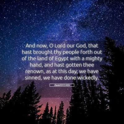 Picture 05 - Daniel 9:15 ASV - And now, O Lord our God, that hast brought thy - Bible Verse Picture