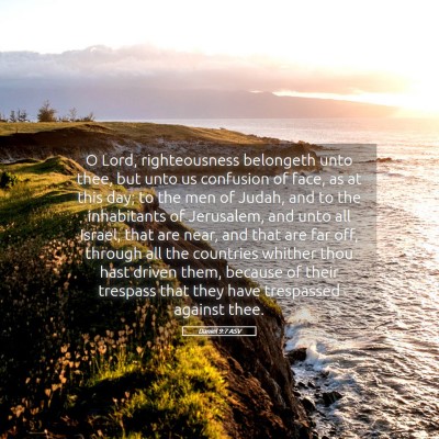 Picture 05 - Daniel 9:7 ASV - O Lord, righteousness belongeth unto thee, but - Bible Verse Picture
