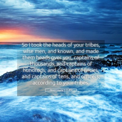 Picture 05 - Deuteronomy 1:15 ASV - So I took the heads of your tribes, wise men, and - Bible Verse Picture