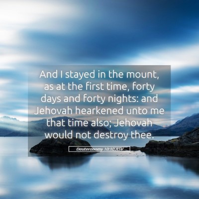 Picture 05 - Deuteronomy 10:10 ASV - And I stayed in the mount, as at the first time, - Bible Verse Picture