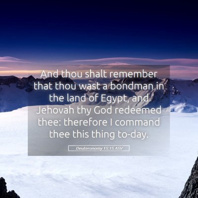 Picture 05 - Deuteronomy 15:15 ASV - And thou shalt remember that thou wast a bondman - Bible Verse Picture