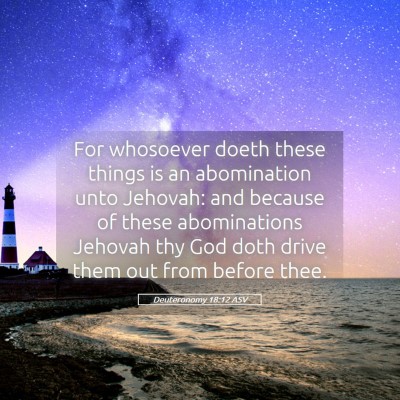 Picture 05 - Deuteronomy 18:12 ASV - For whosoever doeth these things is an - Bible Verse Picture