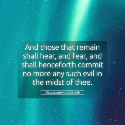 Picture 05 - Deuteronomy 19:20 ASV - And those that remain shall hear, and fear, and - Bible Verse Picture