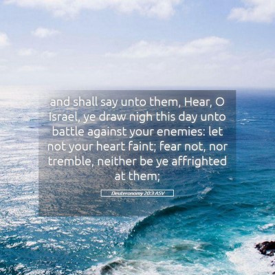 Picture 05 - Deuteronomy 20:3 ASV - and shall say unto them, Hear, O Israel, ye draw - Bible Verse Picture