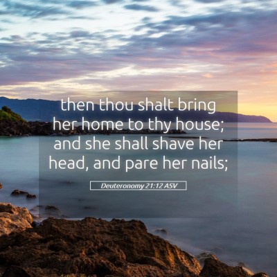 Picture 05 - Deuteronomy 21:12 ASV - then thou shalt bring her home to thy house; and - Bible Verse Picture