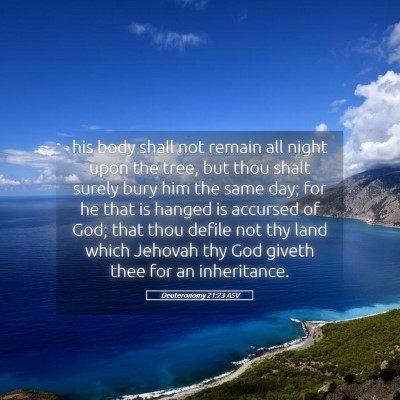 Picture 05 - Deuteronomy 21:23 ASV - his body shall not remain all night upon the - Bible Verse Picture