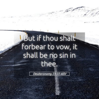 Picture 05 - Deuteronomy 23:22 ASV - But if thou shalt forbear to vow, it shall be no - Bible Verse Picture