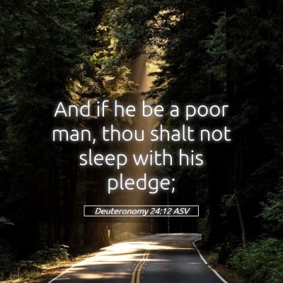 Picture 05 - Deuteronomy 24:12 ASV - And if he be a poor man, thou shalt not sleep - Bible Verse Picture