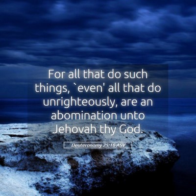 Picture 05 - Deuteronomy 25:16 ASV - For all that do such things, `even' all that do - Bible Verse Picture