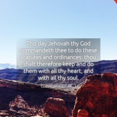 Picture 05 - Deuteronomy 26:16 ASV - This day Jehovah thy God commandeth thee to do - Bible Verse Picture