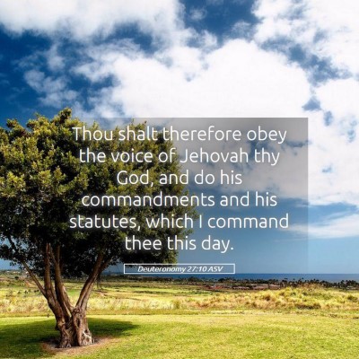 Picture 05 - Deuteronomy 27:10 ASV - Thou shalt therefore obey the voice of Jehovah - Bible Verse Picture