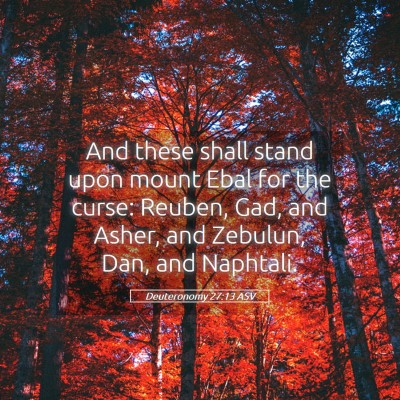 Picture 05 - Deuteronomy 27:13 ASV - And these shall stand upon mount Ebal for the - Bible Verse Picture