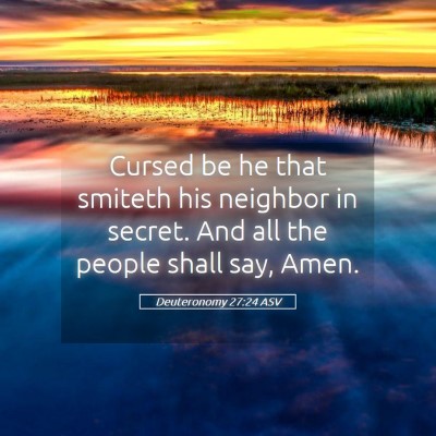 Picture 05 - Deuteronomy 27:24 ASV - Cursed be he that smiteth his neighbor in secret. - Bible Verse Picture