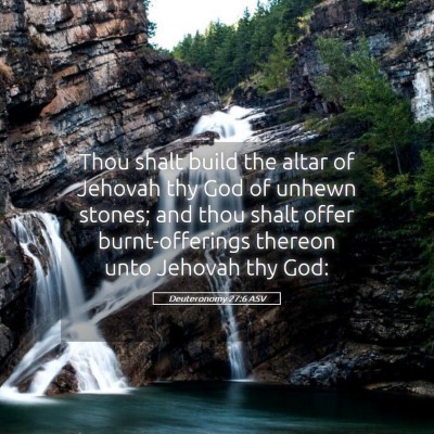 Picture 05 - Deuteronomy 27:6 ASV - Thou shalt build the altar of Jehovah thy God of - Bible Verse Picture