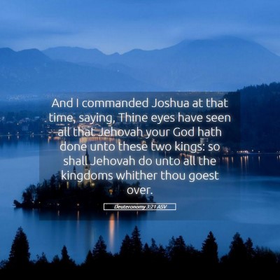 Picture 05 - Deuteronomy 3:21 ASV - And I commanded Joshua at that time, saying, - Bible Verse Picture