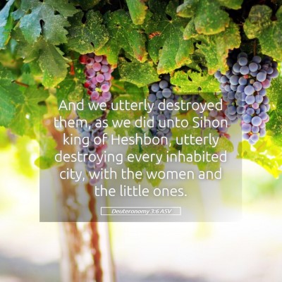 Picture 05 - Deuteronomy 3:6 ASV - And we utterly destroyed them, as we did unto - Bible Verse Picture