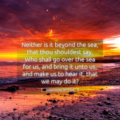 Picture 05 - Deuteronomy 30:13 ASV - Neither is it beyond the sea, that thou shouldest - Bible Verse Picture